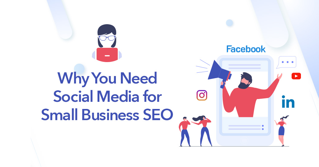 Why-You-Need-Social-Media-for-Small-Business-SEO-1024x538