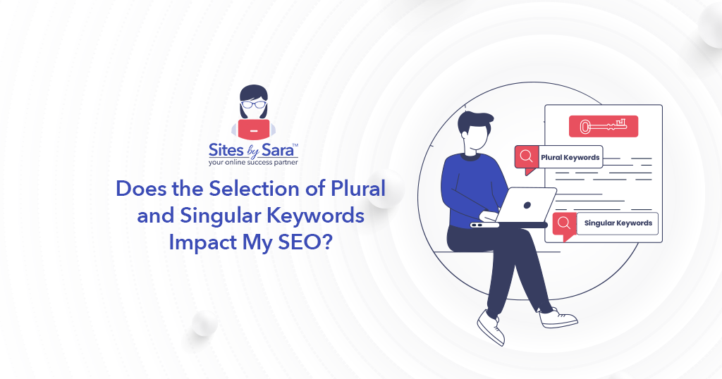 Does the Selection of Plural and Singular Keywords Impact My SEO?