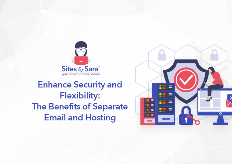 Enhance Security and Flexibility: The Benefits of Separate Email and Hosting