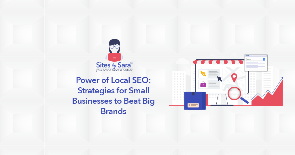 Power of Local SEO: Strategies for Small Businesses to Beat Big Brands